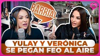 YULAY Y VERÓNICA SE PEGAN FEO AL AIRE POR DECIRLE ES UNA BARRIAL