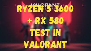 AMD Ryzen 5 3600 with RX 580 in test VALORANT  райзен 5  3600X  3600XT  R5  2600  1600