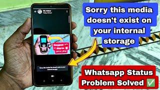 Sorry this media doesnt exist on your internal storage problem on WhatsApp Status