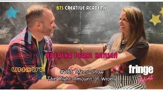 The Right Amount of Wrong  After-Show  Natasha Pearl Hansen  Edinburgh Fringe Festival UNCUT #265