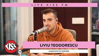 LIVIU TEODORESCU - Jumatate tu COVER LIVE @ KISS FM