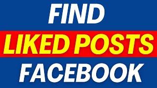 how to find liked posts on facebook