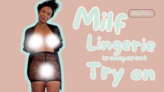 4K TRANSPARENT Lingerie TRY ON  MILF Natural Curvy Body