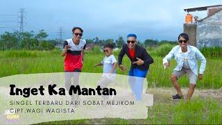 INGET KA MANTAN - SOBAT MEJIKOM  Official Music Video 