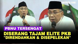 Ketum PBNU Sewot Lawan Serangan Tajam Elite PKB Jadi Persoalan Katakanlah Direndahkan