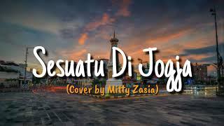 Sesuatu Di Jogja - Cover by Mitty Zaisa  Lirik Lagu 