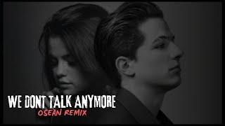 Charlie Puth ft Selena Gomez- We Dont Talk Anymore Osean Amapiano Remix