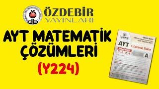 AYT ÖZDEBİR  4.DENEME MATEMATİK SORU ÇÖZÜMLERİ Y224 25-28 ŞUBAT A KİTAPÇIĞI