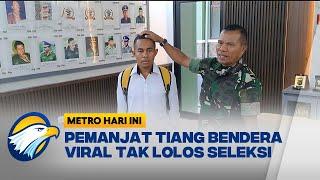 Joni Pemanjat Tiang Bendera Tak Lolos Seleksi TNI -Metro Hari Ini