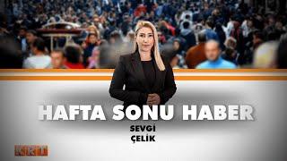 #CANLI  Sevgi Çelik ile Hafta Sonu Haber  28.04.2024  #KRT