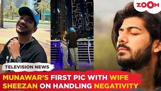 Munawar Faruqui shares FIRST pic with wife  Sheezan Khan OPENS UP on how he handles negativity