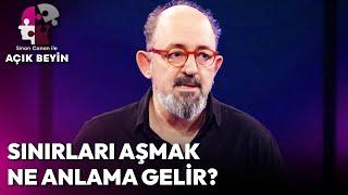 Sınırları Aşmak Ne Anlama Gelir?  Sinan Canan ile Açık Beyin