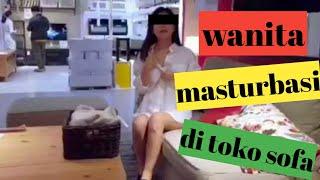 Viral  wanita masturbasi ditoko sofa