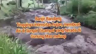 Banjir Bandang di Puncak Bogor  Air di Sungai Cisampai yang berada di Gunung Mas meluap
