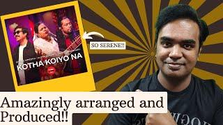 GREAT MELODY  WELL ARRANGED - Kotha Koiyo Na  Coke Studio Bangla  Season 2 - REACTION AND REVIEW