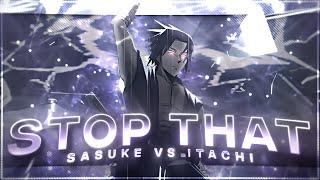 Stop That - Sasuke vs Itachi EditAMV 4K Quick