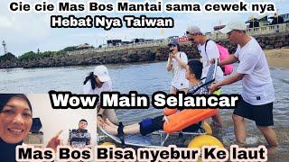 Cie cie Mas Bos Mantai Sama Ceweknya‼️Hebatnya Taiwan Orang Kaya Mas Bos Main Selancar Di Laut