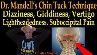 Dr. Mandells Chin Tuck Technique for Dizziness Giddiness Vertigo Suboccipital Pain