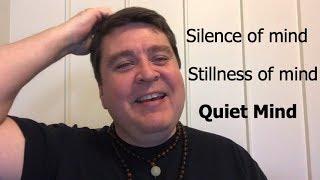 Silence of mind. Stillness of mind.  Quiet mind.  Nonduality and Enlightenment Simplified