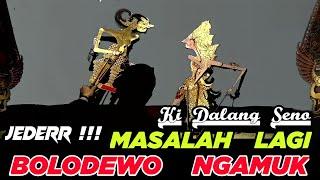 Derrr    Ontoseno Masalah Lagi     Bolodewo Ngamuk Ngamuk Ngamarto Geger Geden Ki Dalang Seno