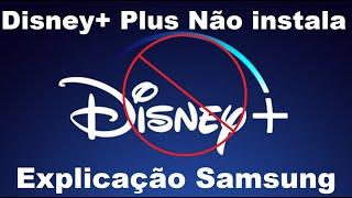 Disney + Plus - TV Samsung - Não Instala  Falei com a Samsung