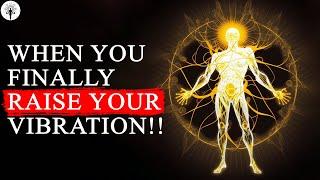 You Wont BELIEVE What Happens When You RAISE Your VIBRATION How To Raise Your Vibration...