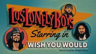 Los Lonely Boys - Wish You Would Official Music Video