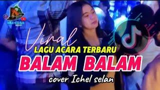 LAGU MINANG VIRAL TIKTOK  BALAM BALAM  COVER ICHEL SELAN