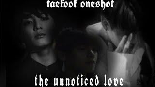 taekook oneshot  The unnoticed love  #taekook
