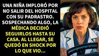 UNA NIÑA IMPLORÓ POR NO SALIR DEL HOSPITAL CON SU PADRASTRO. SOSPECHANDO ALGO LA MÉDICA DECIDIÓ...