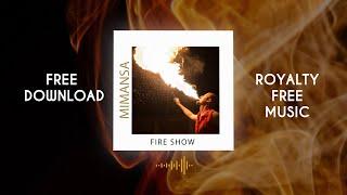 MimAnsa - Fire Show  Royalty Free Music  Free Download