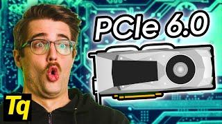 PCI Express 6.0 Is A Big Deal