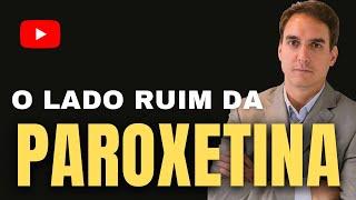 O lado ruim da PAROXETINA tratamento para ejaculação precoce