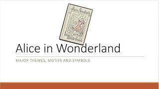 Alice in Wonderland Themes Motifs and Symbols