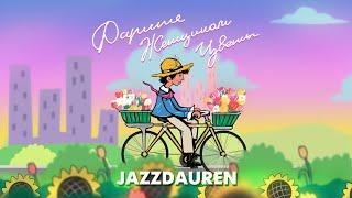 Jazzdauren - Дарите женщинам цветы  Animation version 