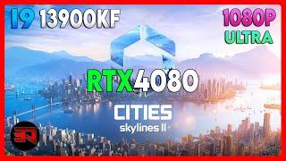 RTX 4080 - I9 13900KF - CITIES SKYLINES 2 - ULTRA - 1080P