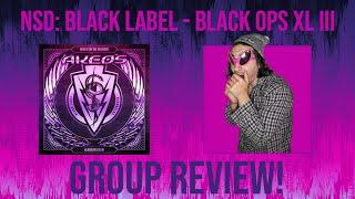 NSD Black Label - Black Ops XL III GROUP REVIEW