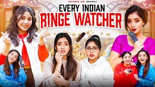 Every Indian Binge Watcher  Ft. Tena Jaiin  The Paayal Jain