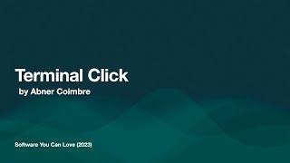 Terminal Click - Abner Coimbre - Software You Can Love Vancouver 2023