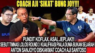 Pundit KoflaxSebut Timnas Lolos Round 3 Bukan Sejarah Bung Joy Diskakmat Coach Aji Santoso