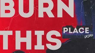 Disko - Burn This Place