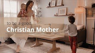 The Responsibility and Role Of A Christian Mother  Biblical Womanhood Femininity & Homemaking