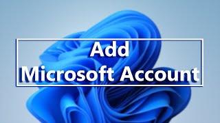 How To Add a Microsoft Account To Windows 11