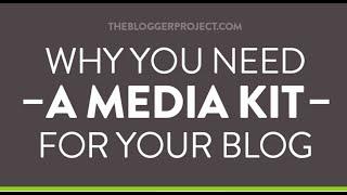 Why You Need A Media Kit For Your Blog