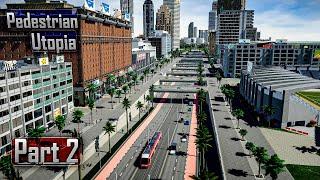 True Potential of Cities Skylines 2  Pedestrian Utopia =Part 2= GamePlay Tutorial