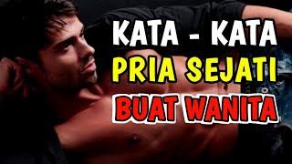 KATA - KATA PRIA SEJATI BUAT PARA WANITA