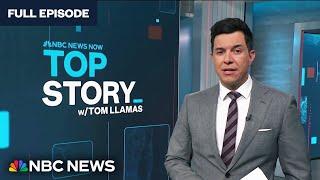 Top Story with Tom Llamas - April 1  NBC News NOW