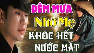 ĐÊM MƯA NHỚ MẸ....108 Ca Khúc Bolero Hát Về Mẹ Khóc Hết Nước Mắt Thức Tỉnh Rung Động Triệu Con Tim