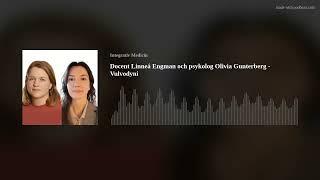 Docent Linneá Engman och psykolog Olivia Gunterberg - Vulvodyni