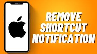 How to Remove Shortcut Notification on iPhone 2023